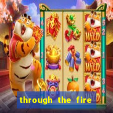 through the fire and flames midi